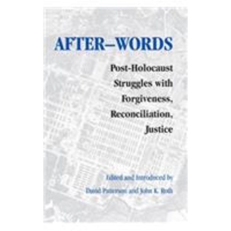 after-words: post-holocaust struggles with forgiveness, reconciliation, justice