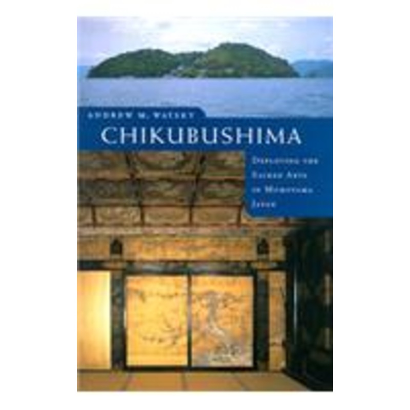 chikubushima: deploying the sacred arts in momoyama japan