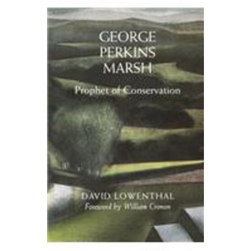 george perkins marsh: prophet of conservation