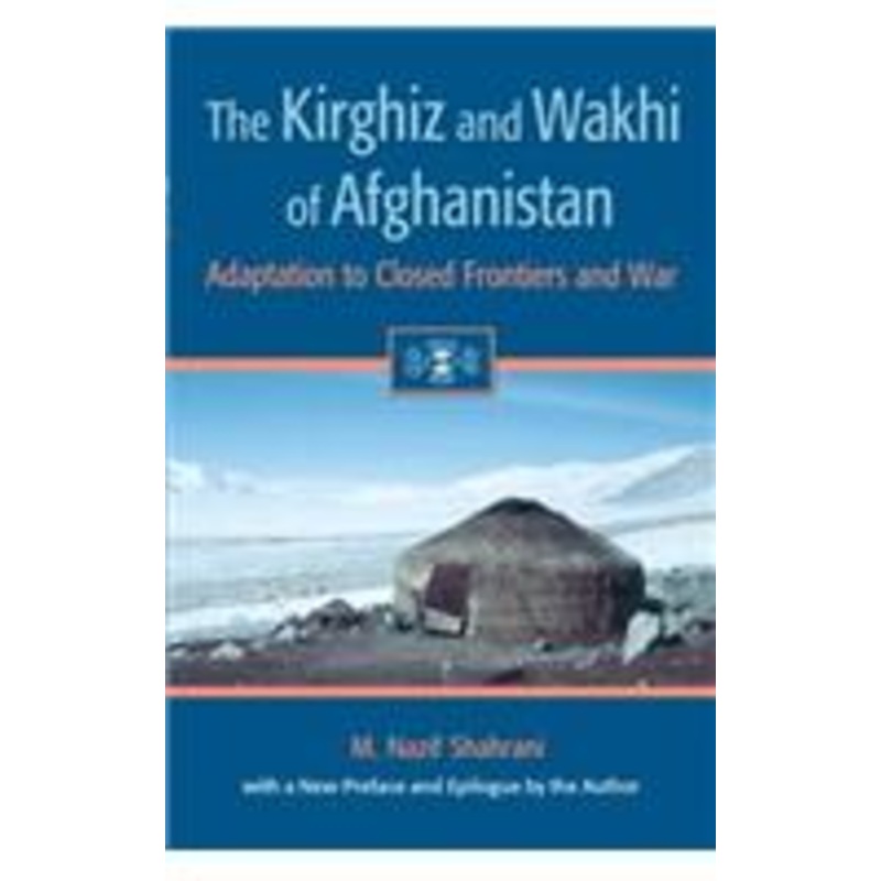 kirghiz and wakhi of afghanistan: adaptation to closed frontiers and war