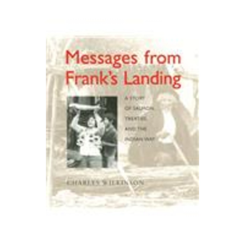 messages from frank’s landing: a story of salmon, treaties, and the indian way