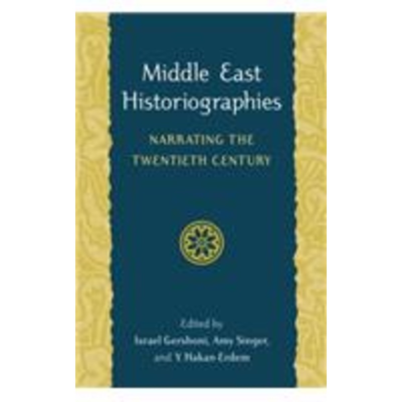 middle east historiographies: narrating the twentieth century