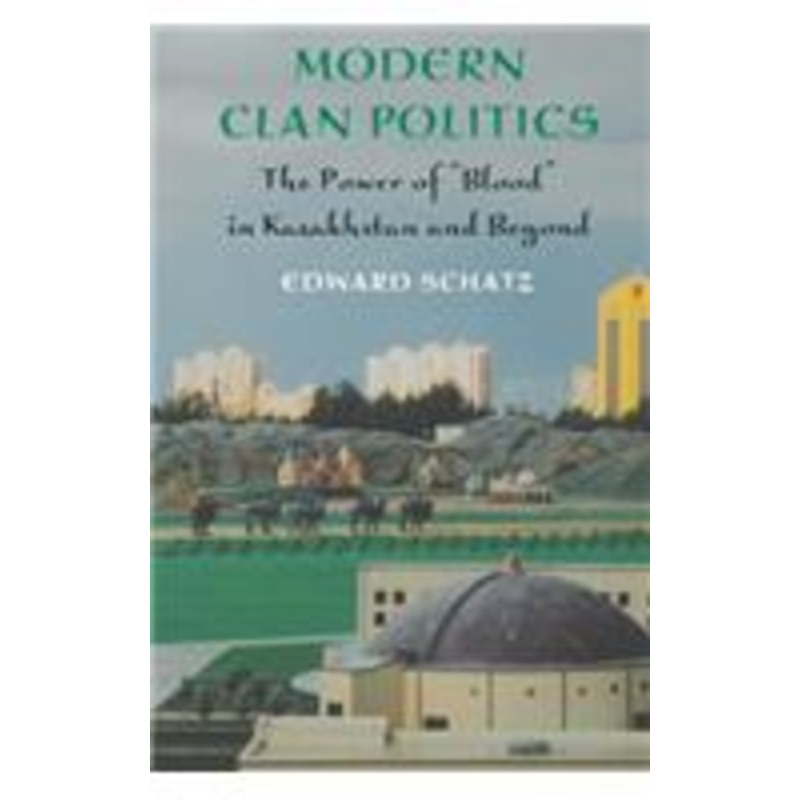 modern clan politics: the power of blood in kazakhstan and beyond