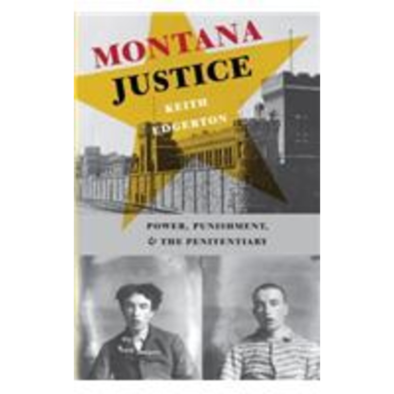montana justice: power, punishment, and the penitentiary