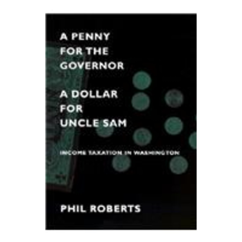 penny for the governor, a dollar for uncle sam: income taxation in washington