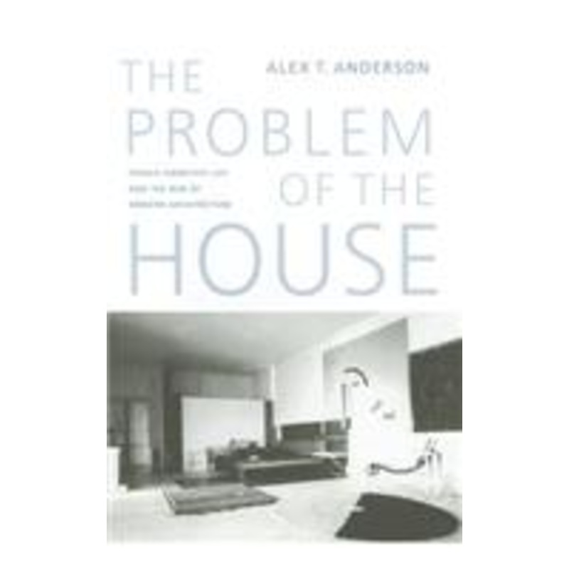 problem of the house: french domestic life and the rise of modern architecture
