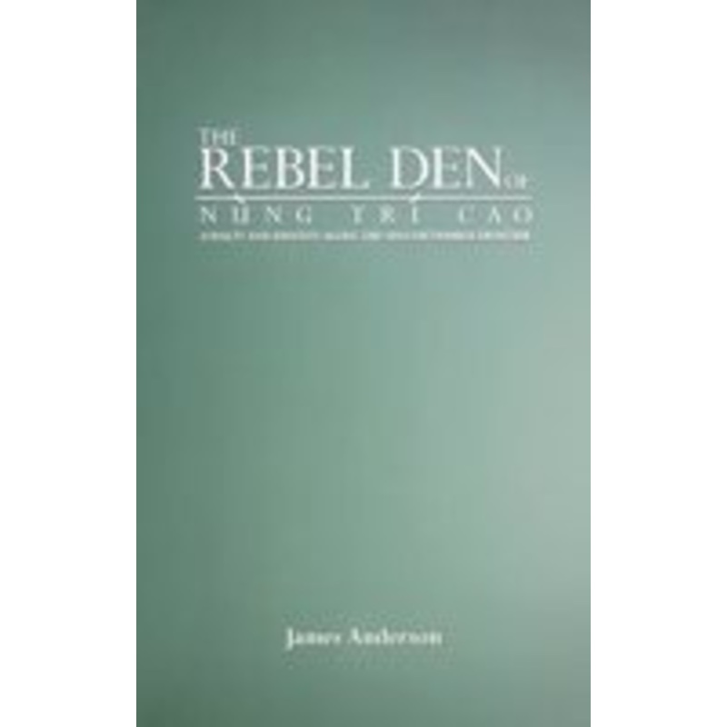 rebel den of nung tr cao: loyalty and identity along the sino-vietnamese frontier