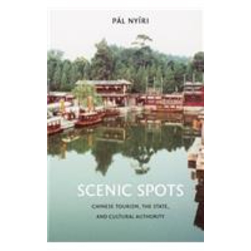 scenic spots: chinese tourism, the state, and cultural authority