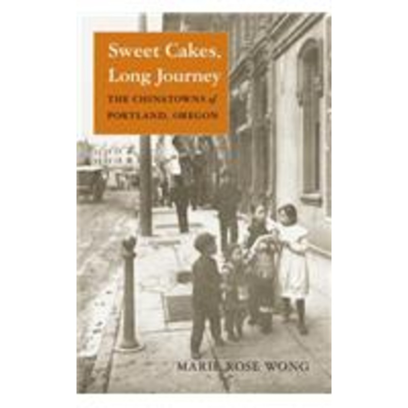 sweet cakes, long journey: the chinatowns of portland, oregon
