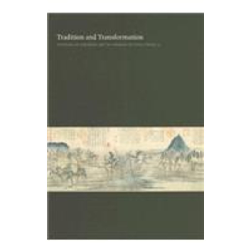 tradition and transformation: studies in chinese art in honor of chu-tsing li