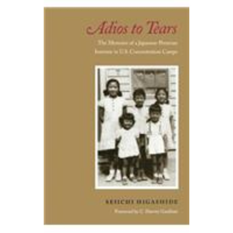 adios to tears: the memoirs of a japanese-peruvian internee in u.s. concentration camps