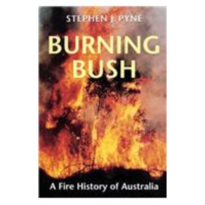 burning bush: a fire history of australia