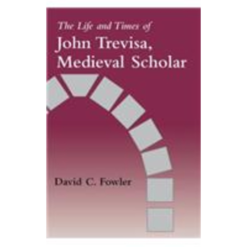 life and times of john trevisa, medieval scholar