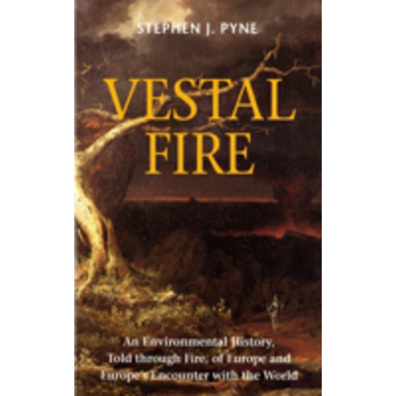 vestal fire: an environmental history, told through fire, of europe and europe’s encounter with the world
