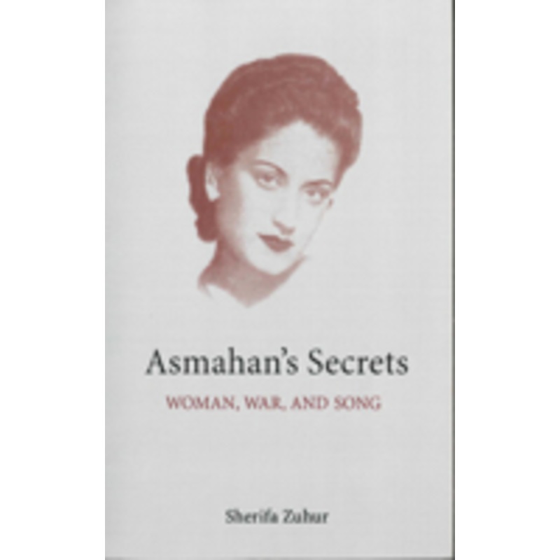 asmahan’s secrets: woman, war, and song