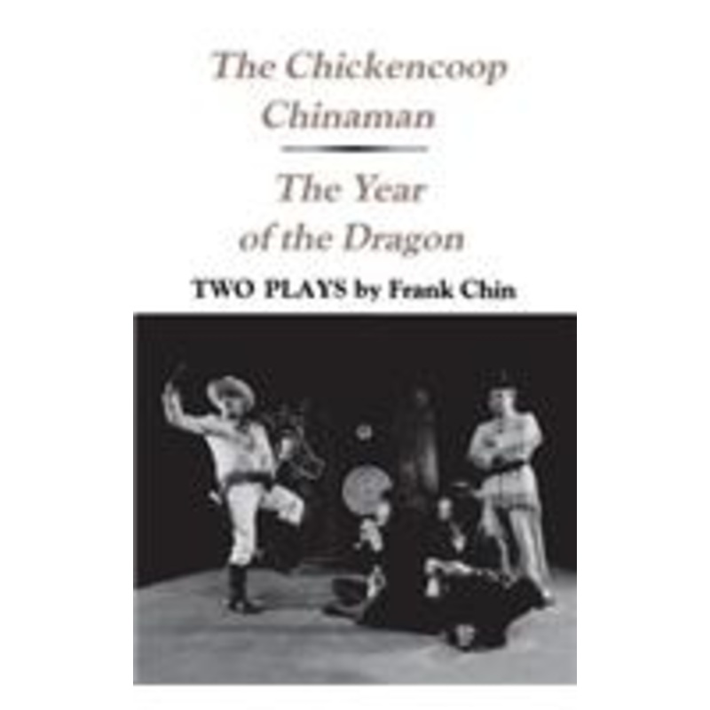 chickencoop chinaman and the year of the dragon: two plays
