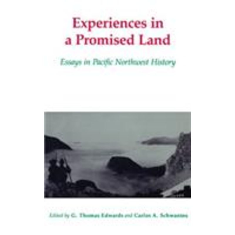 experiences in a promised land: essays in pacific northwest history