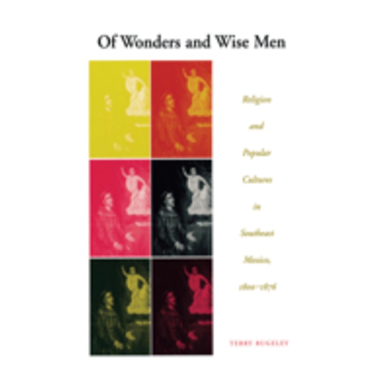 of wonders and wise men: religion and popular cultures in southeast mexico, 1800-1876