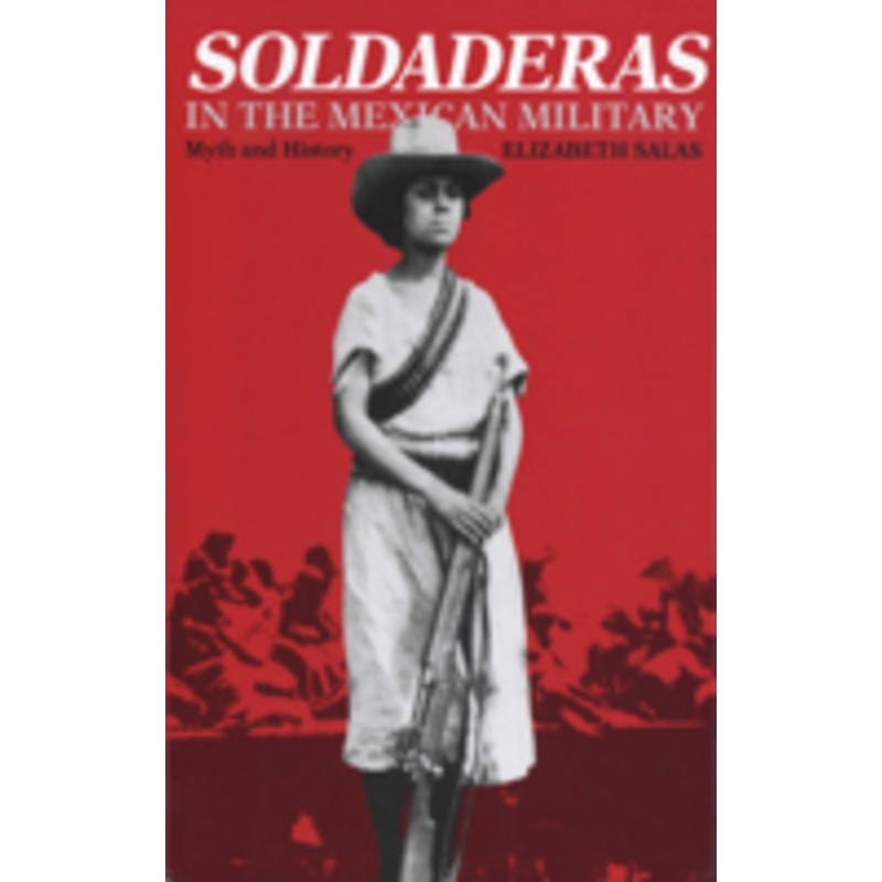 soldaderas in the mexican military: myth and history