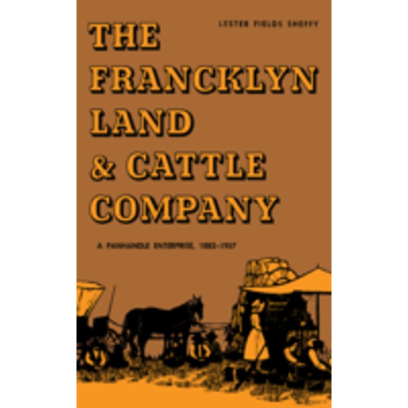 the francklyn land & cattle company: a panhandle enterprise, 1882-1957