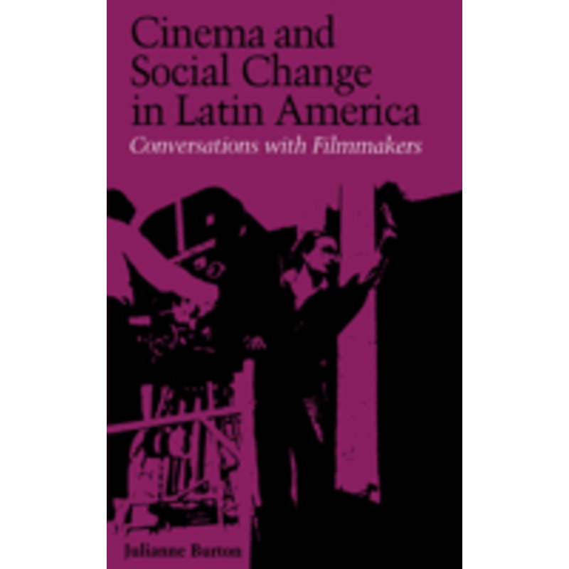 cinema and social change in latin america: conversations with filmmakers