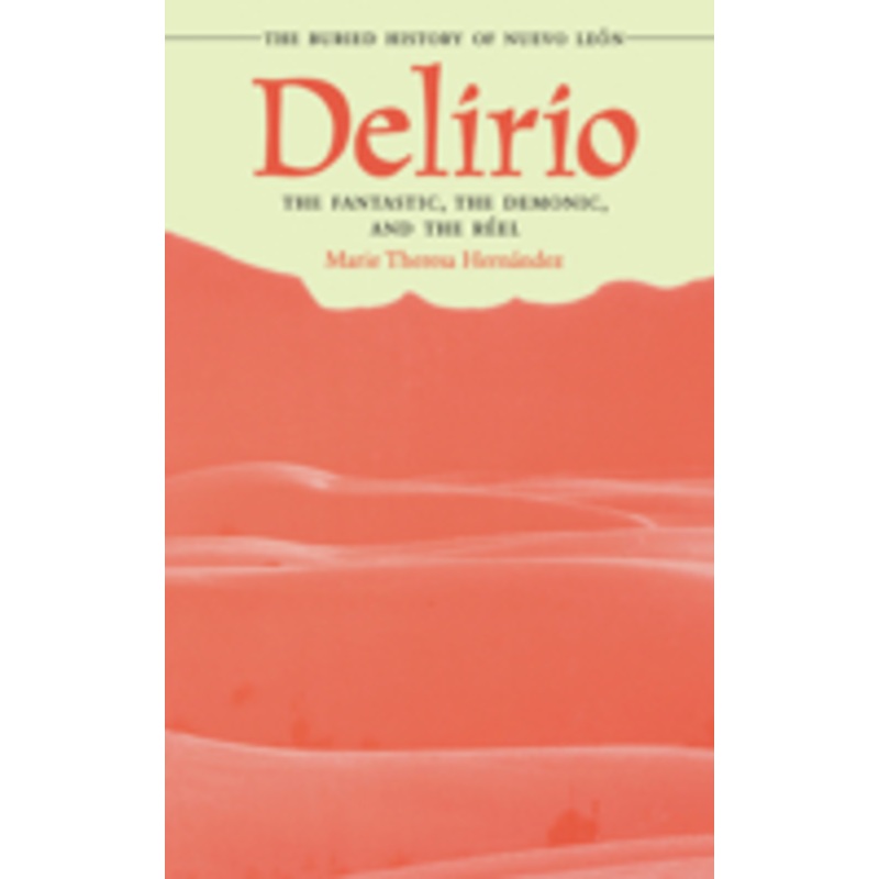 delirio–the fantastic, the demonic, and the rel: the buried history of nuevo len
