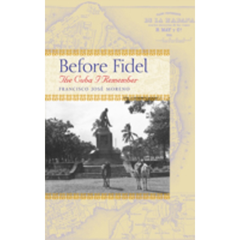 before fidel: the cuba i remember