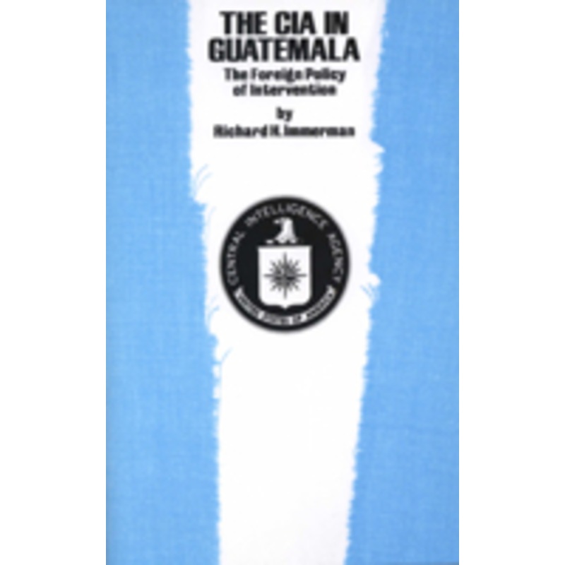 cia in guatemala: the foreign policy of intervention