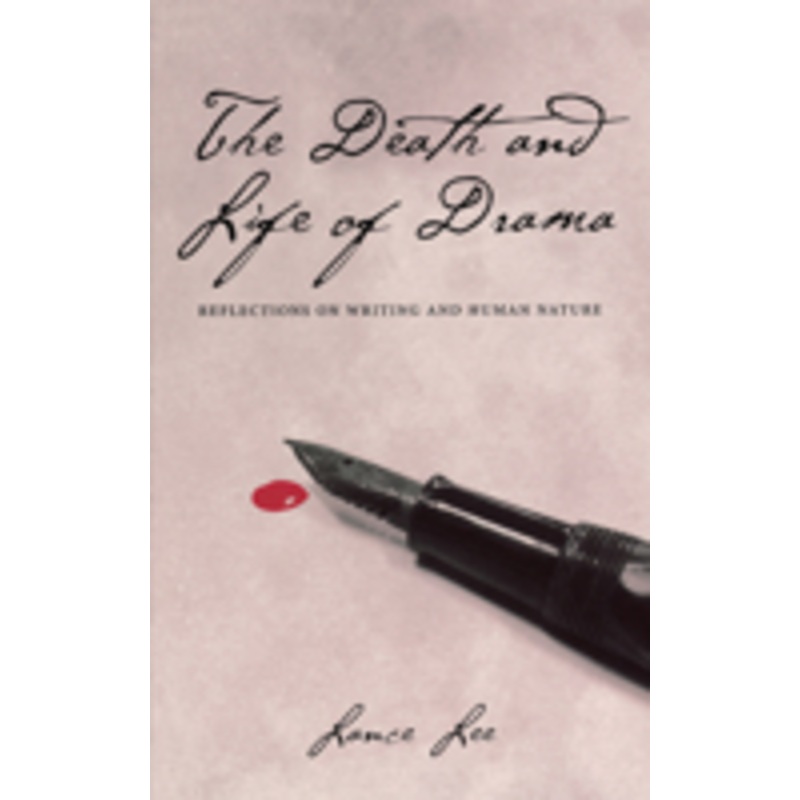 the death and life of drama: reflections on writing and human nature