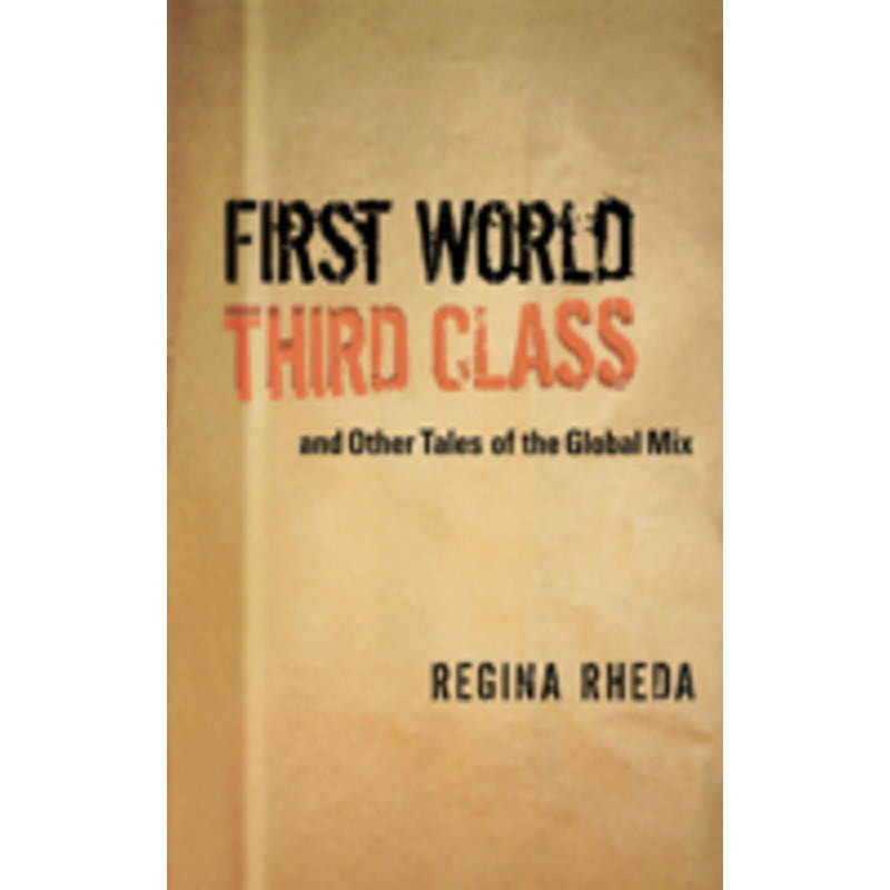 first world third class and other tales of the global mix