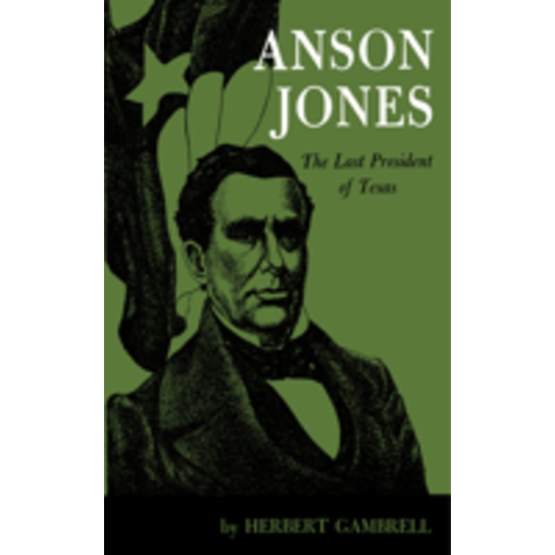 anson jones: the last president of texas