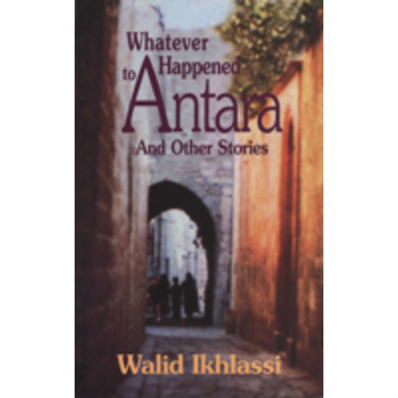 whatever happened to antara?: and other syrian stories