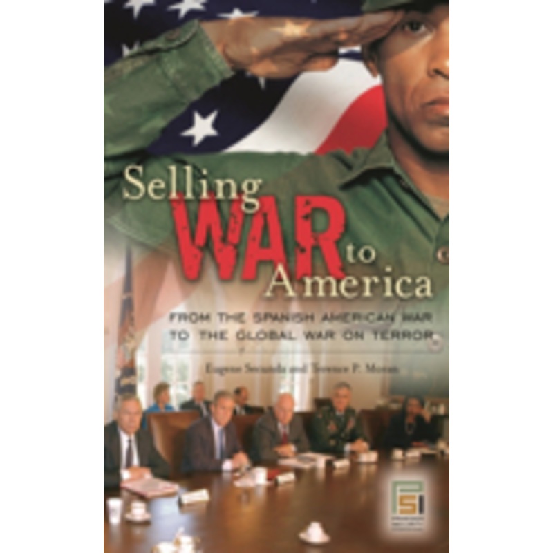 selling war to america: from the spanish american war to the global war on terror