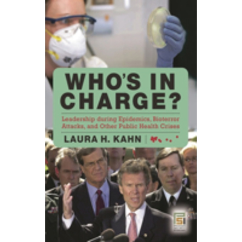 who’s in charge?: leadership during epidemics, bioterror attacks, and other public health crises