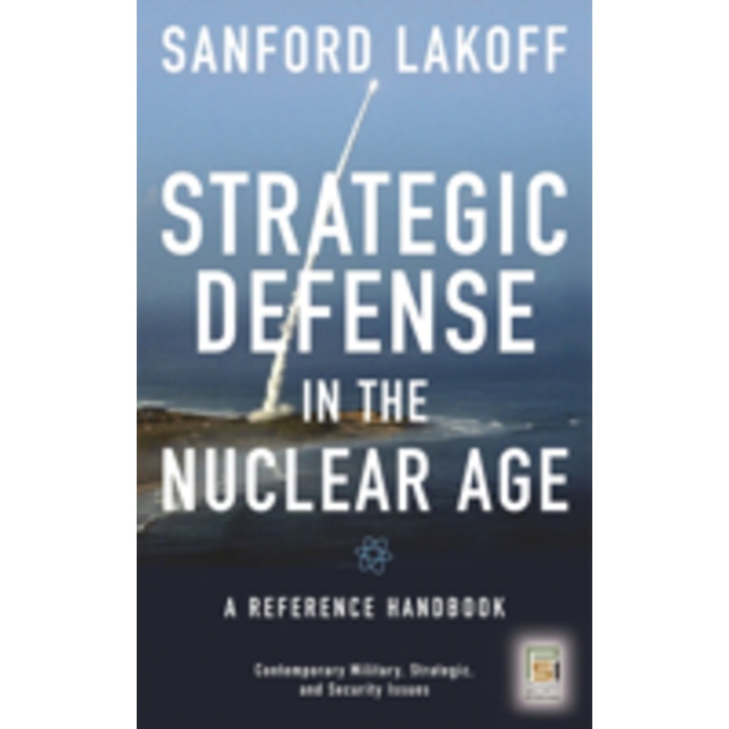 strategic defense in the nuclear age: a reference handbook