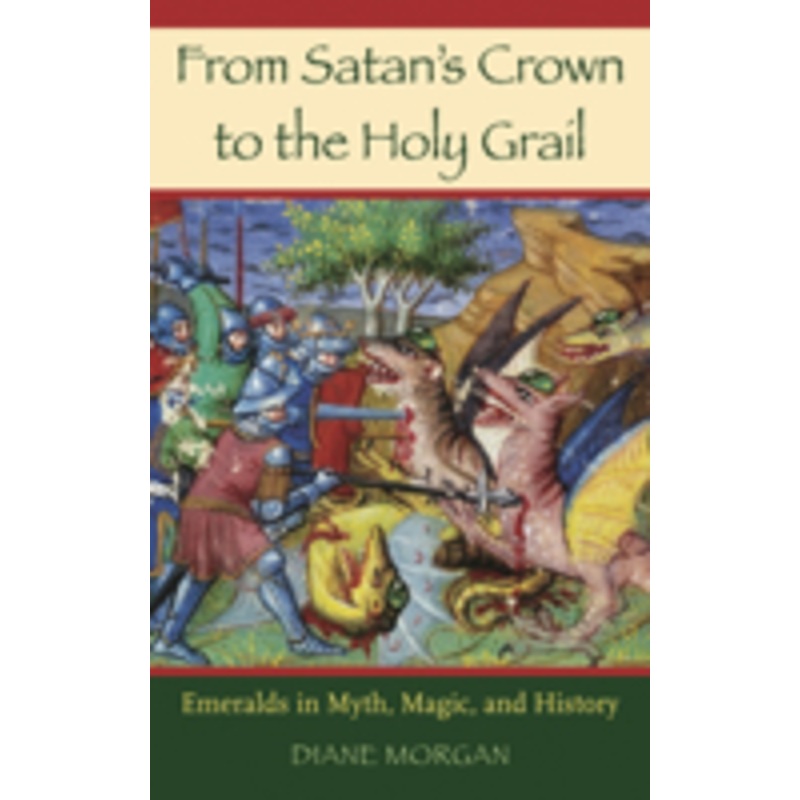 from satan’s crown to the holy grail: emeralds in myth, magic, and history