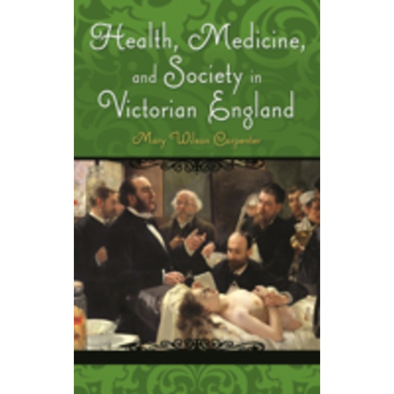 health, medicine, and society in victorian england