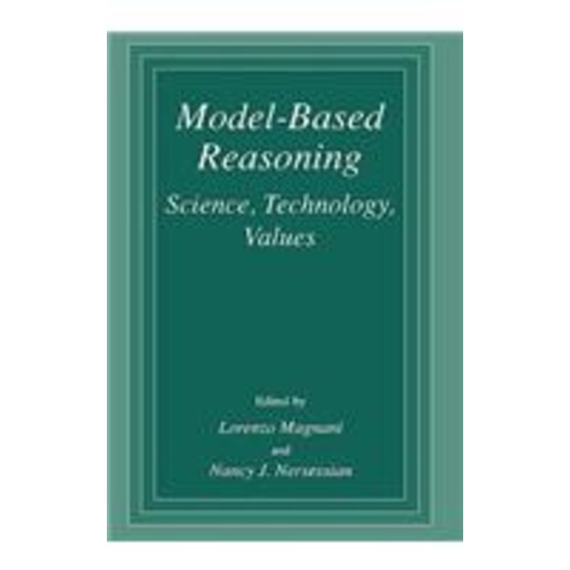 model-based reasoning: science, technology, values