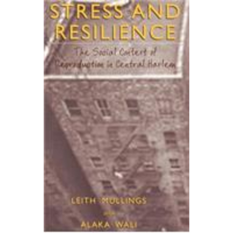 stress and resilience: the social context of reproduction in central harlem