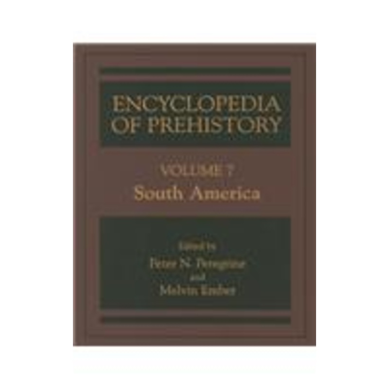 encyclopedia of prehistory: volume 7: south america