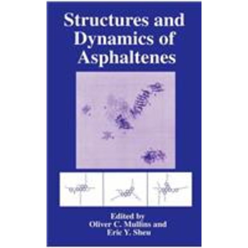 structures and dynamics of asphaltenes: edited by oliver c. mullins and eric y. sheu