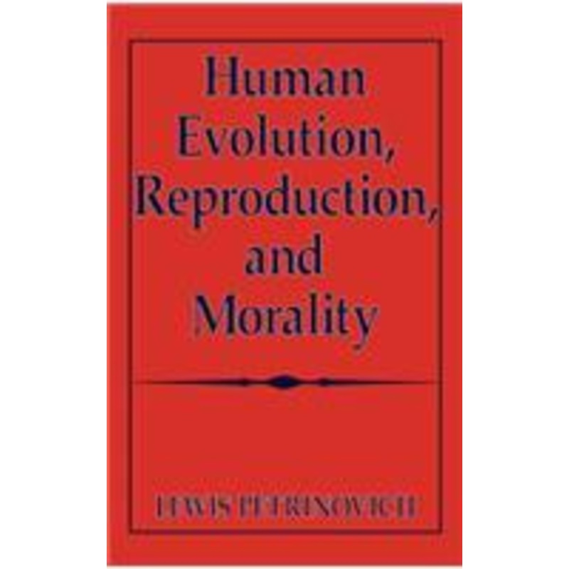human evolution, reproduction, and morality