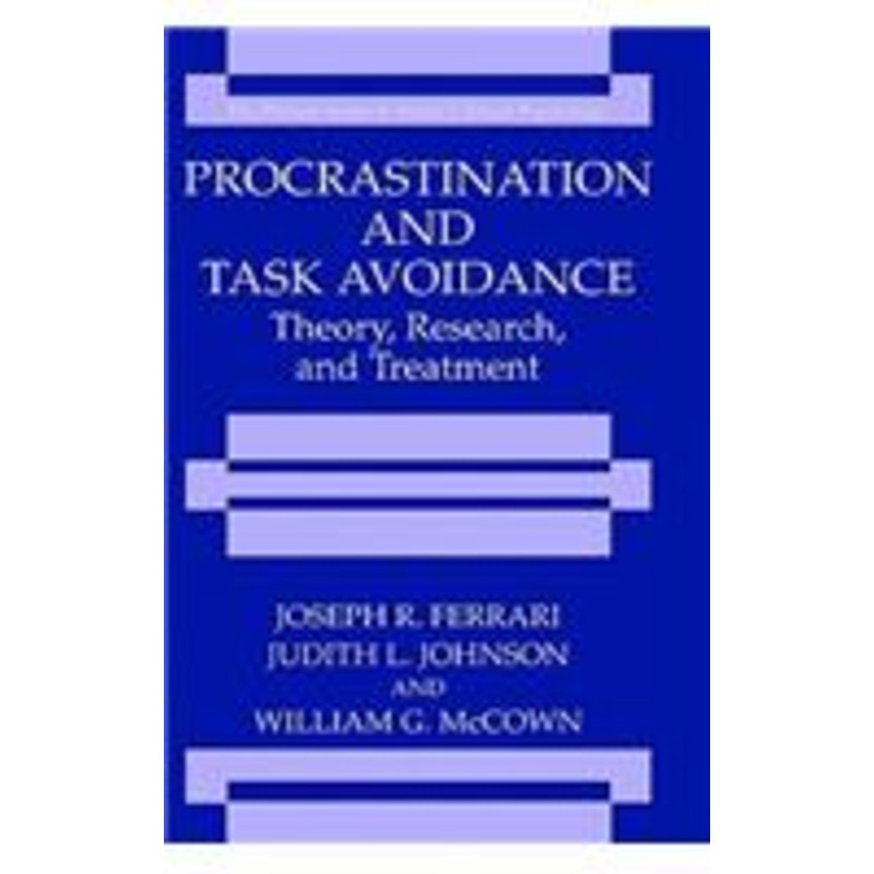 procrastination and task avoidance: theory, research, and treatment