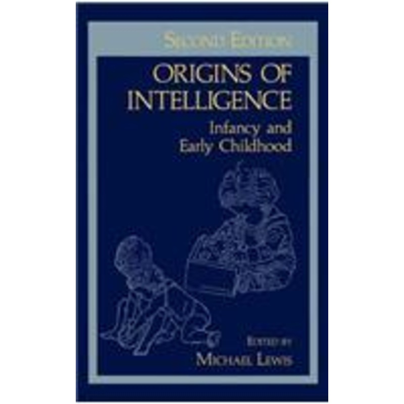 origins of intelligence: infancy and early childhood