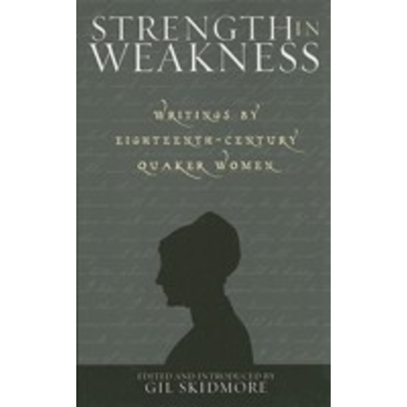 strength in weakness: writings of eighteenth-century quaker women