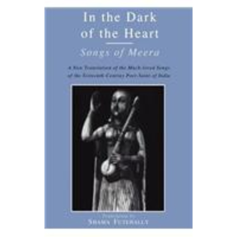 in the dark of the heart: songs of meera