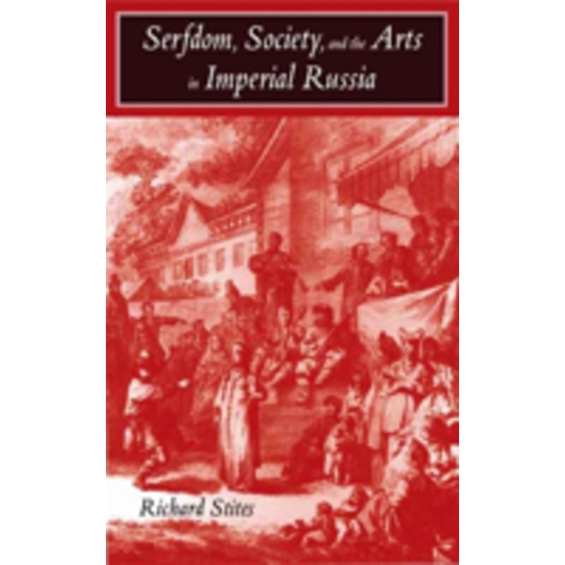 serfdom, society, and the arts in imperial russia: the pleasure and the power