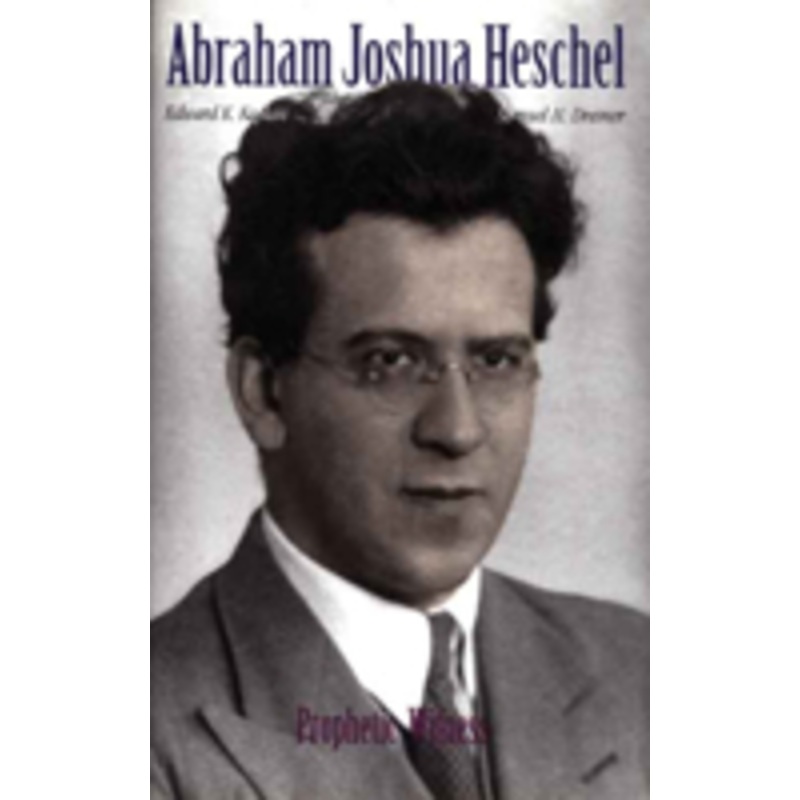 abraham joshua heschel: prophetic witness