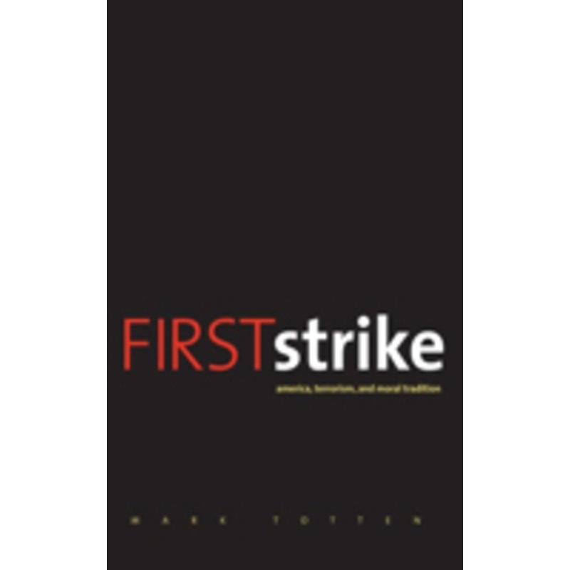 first strike: america, terrorism, and moral tradition