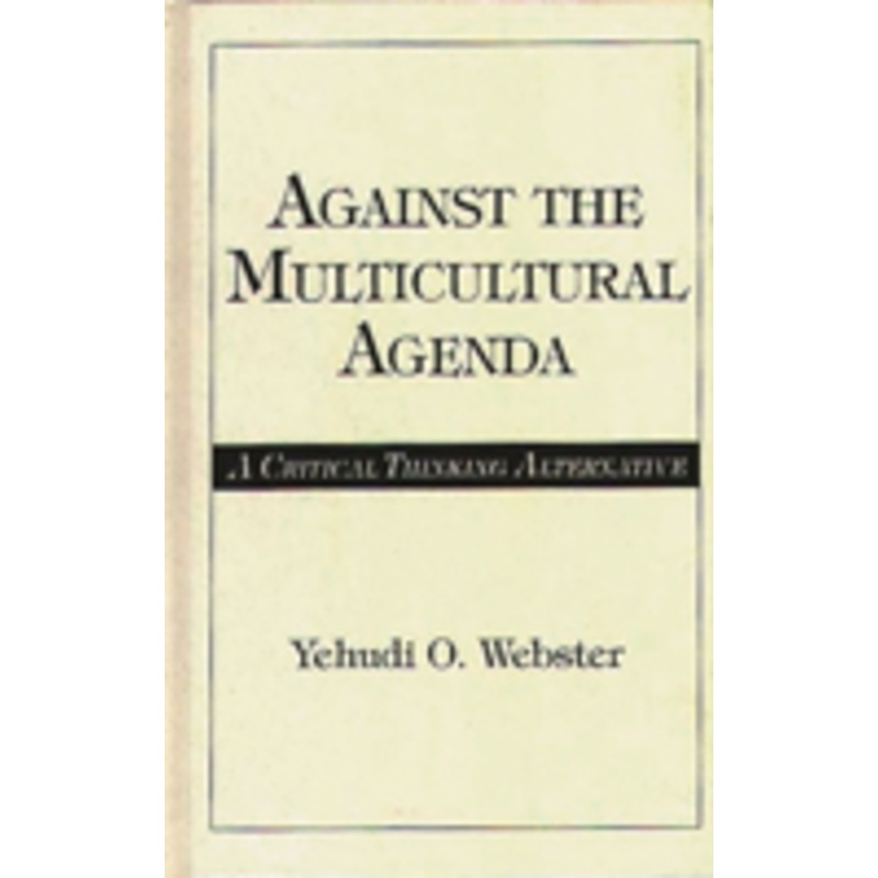 against the multicultural agenda: a critical thinking alternative